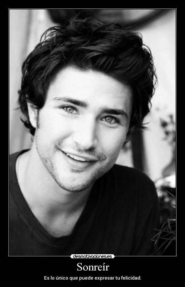 Sonreír - Es lo único que puede expresar tu felicidad.