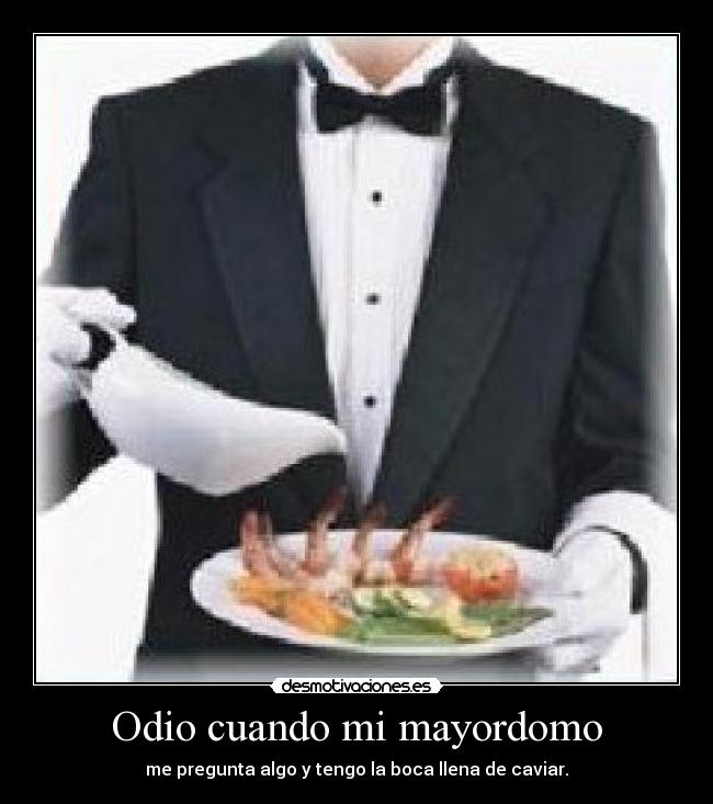 Odio cuando mi mayordomo - 