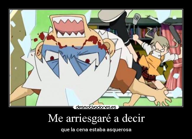 Me arriesgaré a decir -