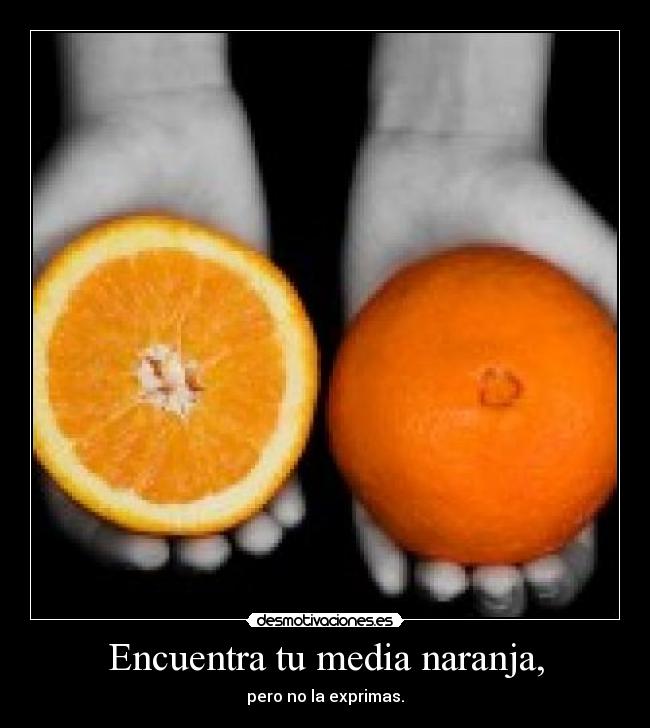 Encuentra tu media naranja, -