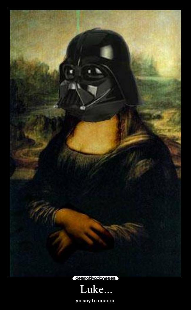 Luke... - yo soy tu cuadro.