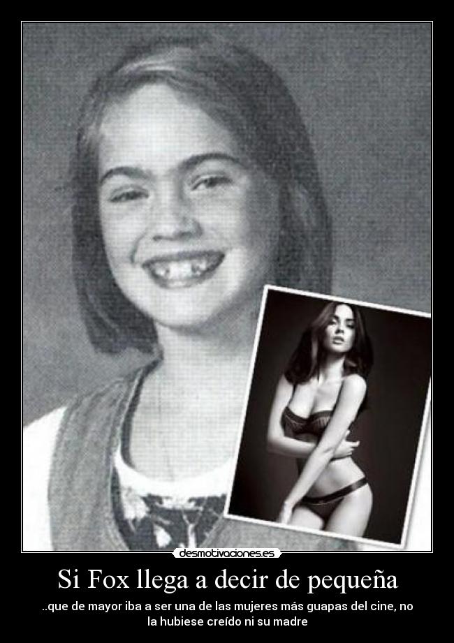 Si Fox llega a decir de pequeña -
