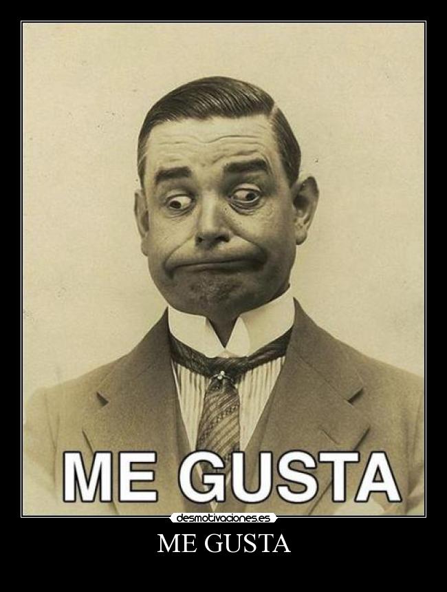 ME GUSTA -