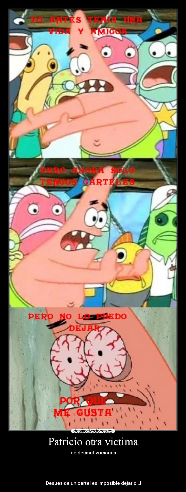 Imágenes y Carteles de PATRICIO Pag. 11 Desmotivaciones