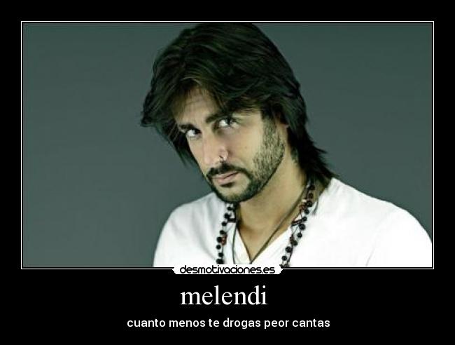 melendi - cuanto menos te drogas peor cantas