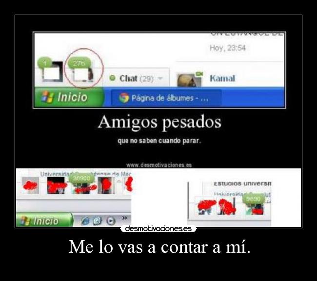 Me lo vas a contar a mí. -