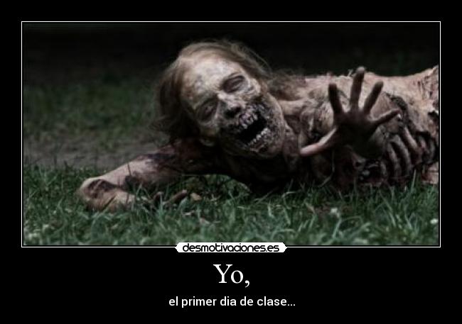 Yo, - el primer dia de clase...