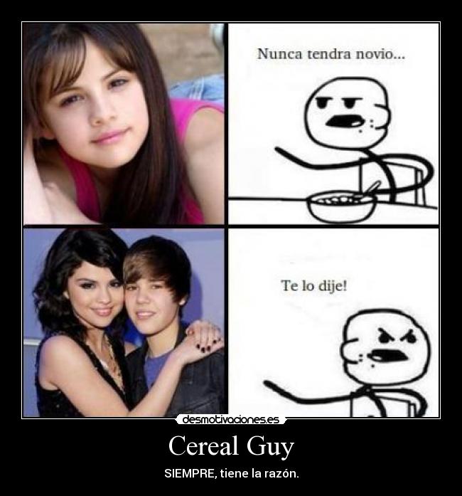 Cereal Guy - SIEMPRE, tiene la razón.