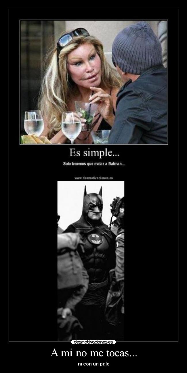 A mi no me tocas... - 