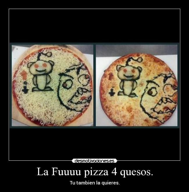 La Fuuuu pizza 4 quesos. -