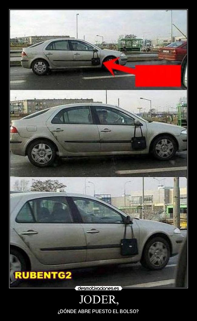 JODER, - ¿DÓNDE ABRE PUESTO EL BOLSO? 