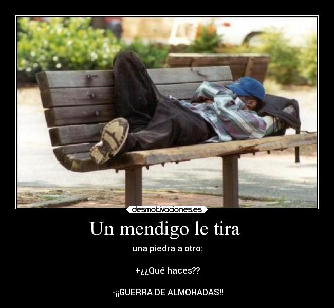 Un mendigo le tira -