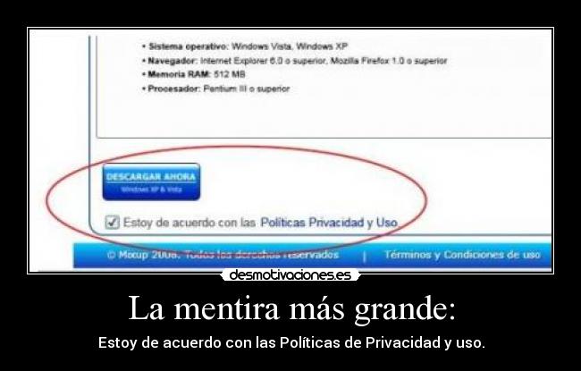 La mentira más grande: - Estoy de acuerdo con las Políticas de Privacidad y uso.