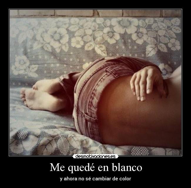 Me quedé en blanco - y ahora no sé cambiar de color