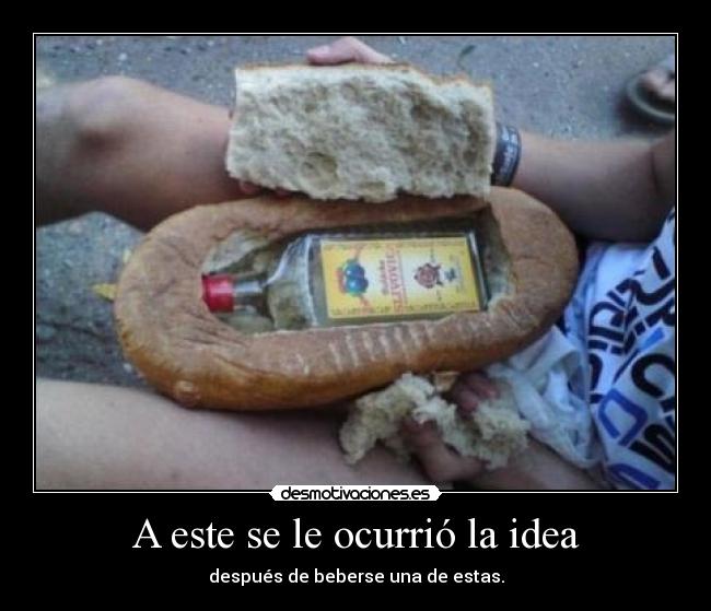 A este se le ocurrió la idea - después de beberse una de estas.