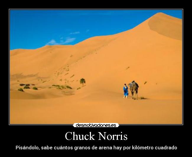 Chuck Norris - Pisándolo, sabe cuántos granos de arena hay por kilómetro cuadrado