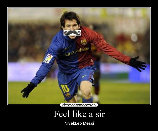 Feel like a sir - Nivel:Leo Messi