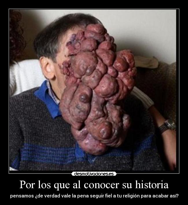 Por los que al conocer su historia - pensamos ¿de verdad vale la pena seguir fiel a tu religión para acabar así?