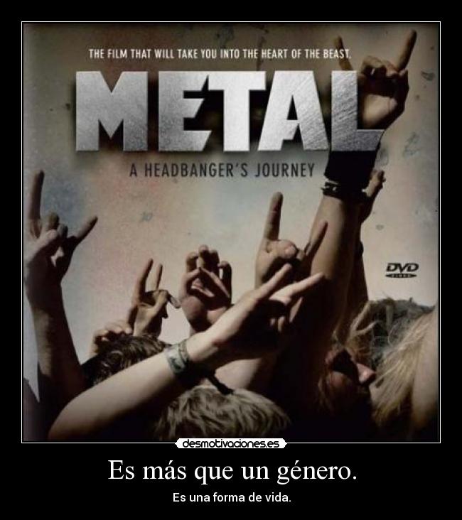 Es más que un género. - Es una forma de vida.