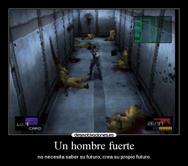 Un hombre fuerte - no necesita saber su futuro, crea su propio futuro.