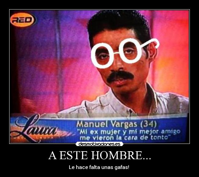 A ESTE HOMBRE... - 