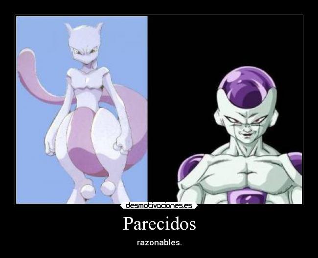 Parecidos - razonables.