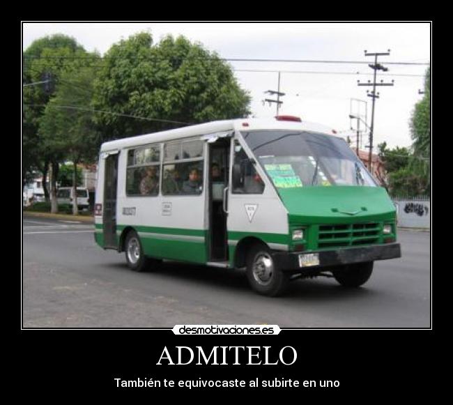 ADMITELO - También te equivocaste al subirte en uno