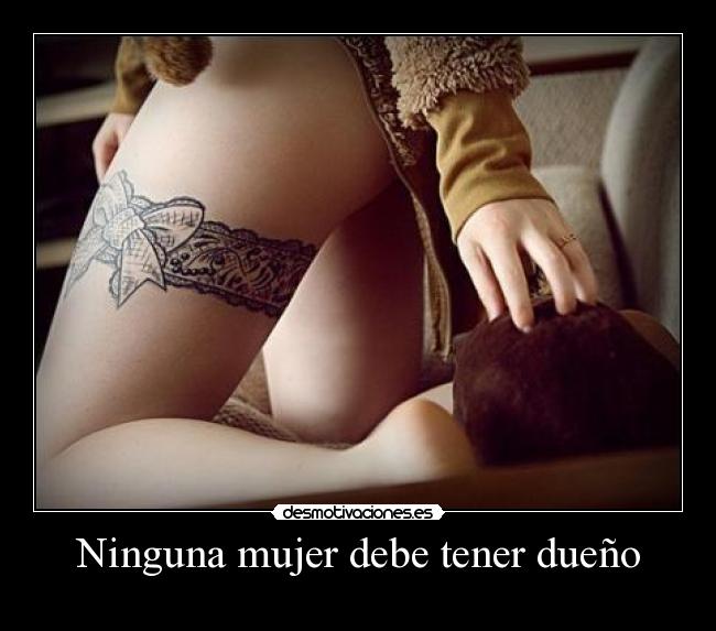 Ninguna mujer debe tener dueño - 