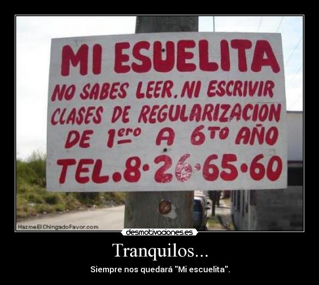 Tranquilos... - Siempre nos quedará Mi escuelita.