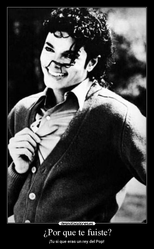 ¿Por que te fuiste? - ¡Tu si que eras un rey del Pop!