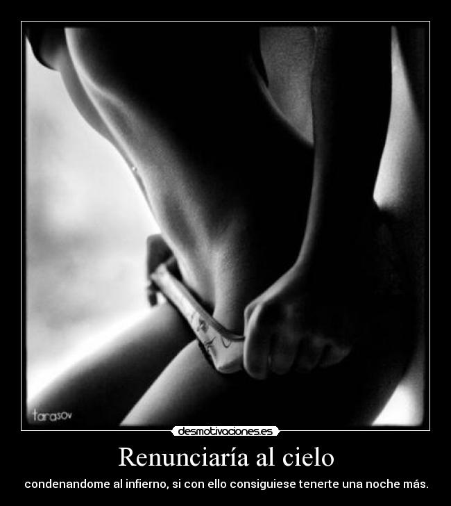 Renunciaría al cielo -