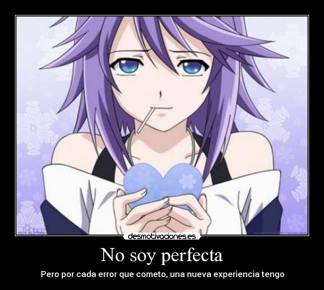No soy perfecta - Pero por cada error que cometo, una nueva experiencia tengo