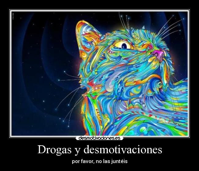 Drogas y desmotivaciones - por favor, no las juntéis