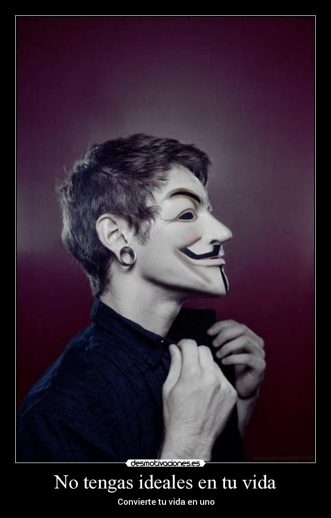 No tengas ideales en tu vida - 