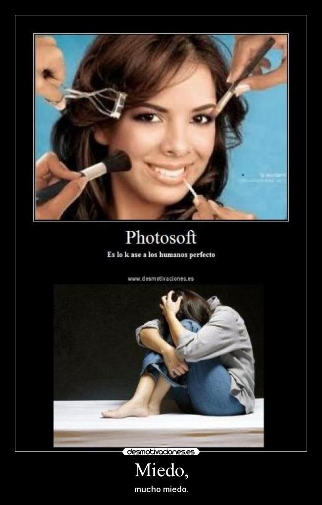 Miedo, - mucho miedo.