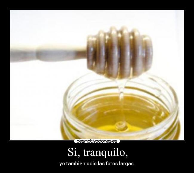 Si, tranquilo, -