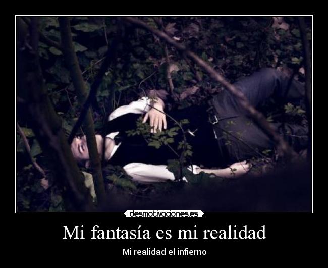 Mi fantasía es mi realidad -