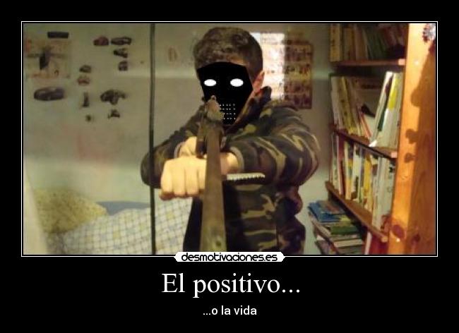 El positivo... -