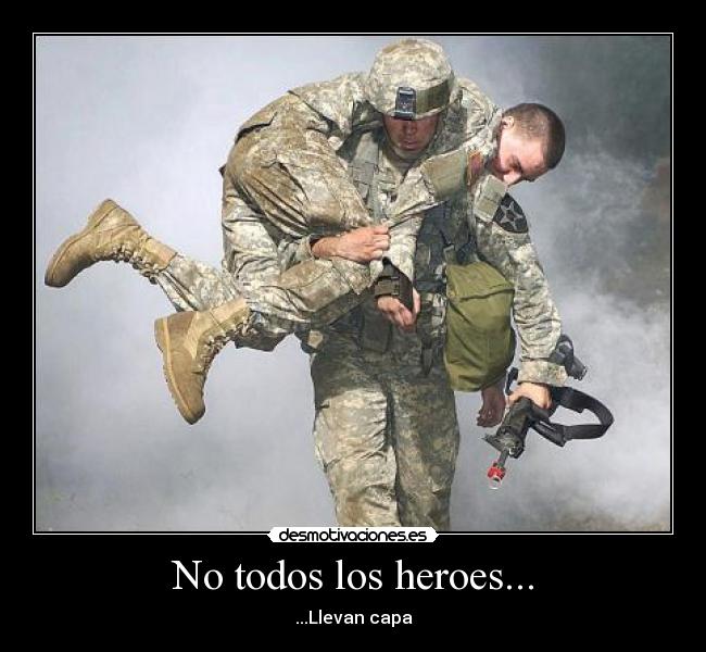 No todos los heroes... - ...Llevan capa