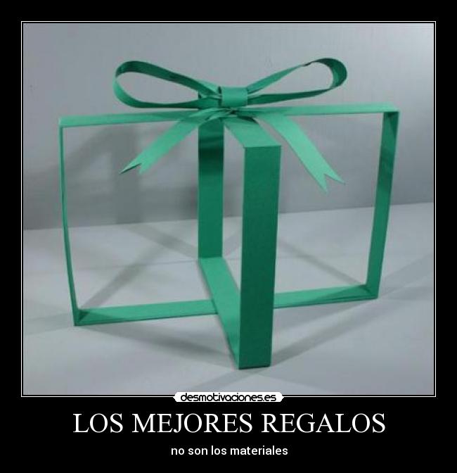 carteles los mejores regalos son los materiales acv regalar sorpresa mayor nada vacio desmotivaciones