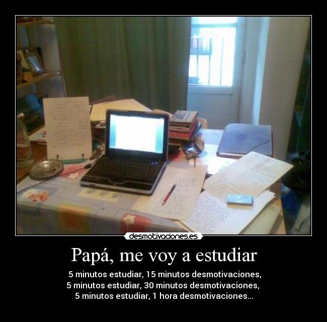 Papá, me voy a estudiar -