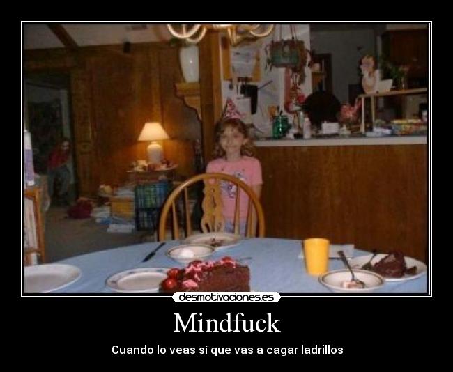 Mindfuck - Cuando lo veas sí que vas a cagar ladrillos
