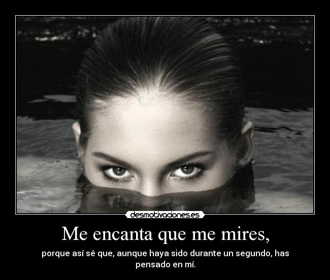Me encanta que me mires, - 
