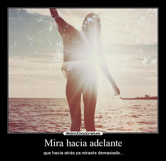 Mira hacia adelante -