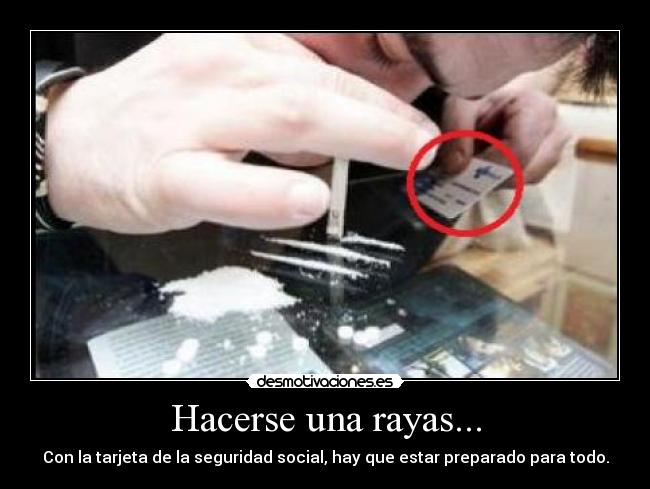 Hacerse una rayas... -