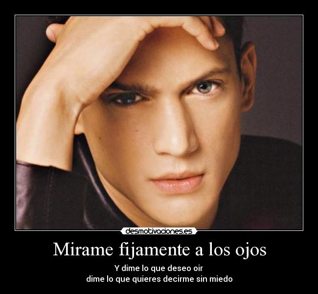 Mirame fijamente a los ojos -