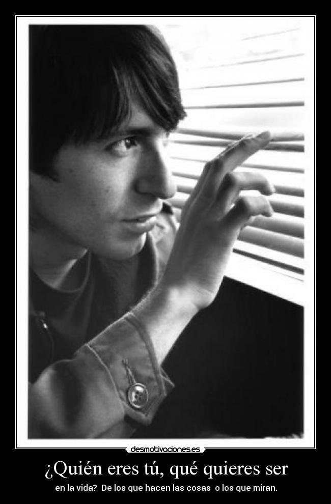¿Quién eres tú, qué quieres ser - 