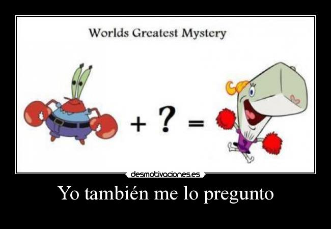 Yo también me lo pregunto -