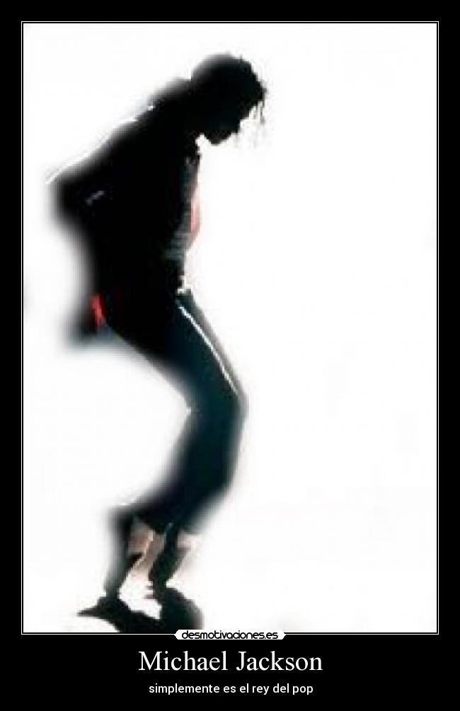 Michael Jackson - simplemente es el rey del pop
