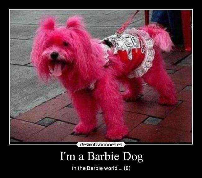Im a Barbie Dog -